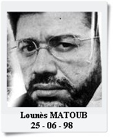  MATOUB Lounès : Le chanteur militant et engagé est assassiné le  25 juin 1998 au lieu dit Thala Bounane, à quelques km de Tizi Ouzou. Son épouse et ses deux belles-sœurs sont blessées. 